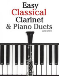 Easy Classical Clarinet & Piano Duets: Featuring Music of Vivaldi, Mozart, Handel and Other Composers - Javier Marco (ISBN: 9781470077211)