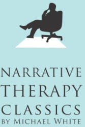 Narrative Therapy Classics - Michael White (ISBN: 9780975218082)