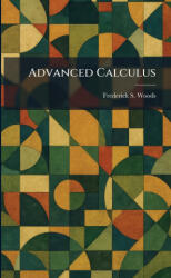 Advanced Calculus - Frederick S. Woods (ISBN: 9781025260433)
