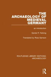 Archaeology of Medieval Germany - Gu Nter P Fehring (ISBN: 9781138817586)