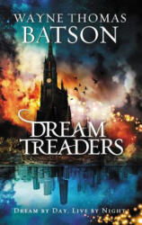 Dreamtreaders - Wayne Thomas Batson (ISBN: 9781400323661)
