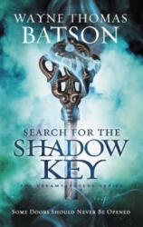 Search for the Shadow Key - Wayne Thomas Batson (ISBN: 9781400323678)