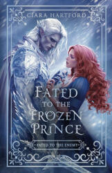 Fated to the Frozen Prince - Ciara Hartford (ISBN: 9781963524109)