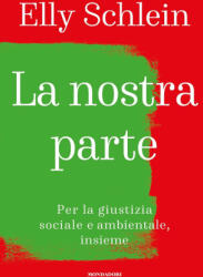 nostra parte. Per la giustizia sociale e ambientale, insieme - Elly Schlein (2022)
