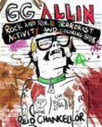 Gg Allin: Rock And Roll Terrorist Activity And Coloring Book - Reid Chancellor (ISBN: 9781621066576)