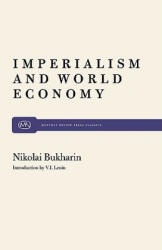 Imperialism and World Economy - Nikolai I. Bukharin, V. Lenin, Vladimir Ilich Lenin (ISBN: 9780853452904)