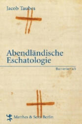 Abendländische Eschatologie - Jacob Taubes (ISBN: 9783882212563)