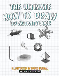 The Ultimate How To Draw 3D Activity Book - Ultimate Kid Press (ISBN: 9781734402759)