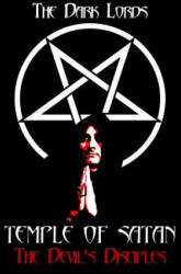 Temple of Satan: The Devil's Disciples - The Dark Lords (ISBN: 9781535179546)
