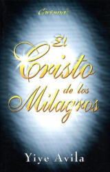 Cristo de Los Milagros, El: The Miracle Christ - Yiye Avila (ISBN: 9780789900739)