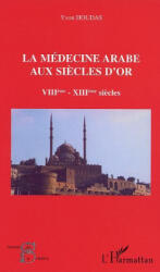 La médecine arabe aux siècles d'or VIIè-XIIIè siècle (ISBN: 9782747547215)