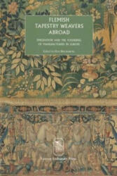 Flemish Tapestry Weavers Abroad - G. Delmarcel (ISBN: 9789058672216)