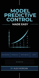 Model Predictive Control Made Easy - Alex Morgan (ISBN: 9788398079419)