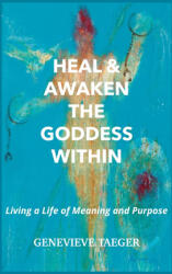 Heal & Awaken the Goddess Within - Genevieve Taeger (2022)