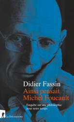 Ainsi pensait Michel Foucault - Enquête sur une philosophie pour notre temps - Didier Fassin (2026)