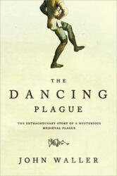The Dancing Plague - John Waller (ISBN: 9781402219436)