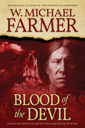 Blood of the Devil: The Life and Times of Yellow Boy, Mescalero Apache - W. Michael Farmer (ISBN: 9781633738232)