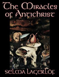 Miracles of Antichrist - Selma Lagerlof (ISBN: 9781598183306)