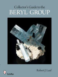 Collector's Guide to the Beryl Group - Robert J. Lauf (ISBN: 9780764338786)