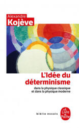L'Idée du déterminisme dans la physique classique et dans la physique moderne - Alexandre Kojeve (1990)