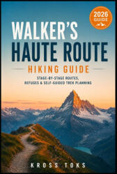 Walker's Haute Route Hiking Guide - KROSS TOKS (2026)