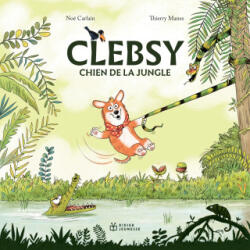 Clebsy, chien de la jungle - Carl Norac, Alain Grosset (2024)