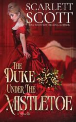 The Duke Under the Mistletoe - Scarlett Scott (2025)