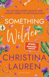 Something Wilder - Sie suchen einen Schatz und landen direkt im Gefühlschaos - Christina Lauren, Lene Kubis (2026)
