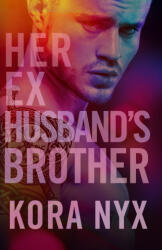 Her Ex-Husband's Brother - Kora Nyx (2026)