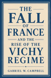 The Fall of France and the Rise of the Vichy Regime - Gabriel W. Campbell (2026)