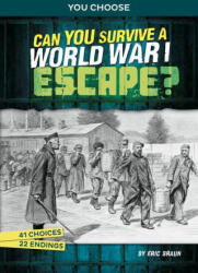 Can You Survive a World War I Escape? : An Interactive History Adventure - Braun, Eric (ISBN: 9781669061397)