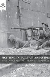 Fighting in Built-Up Areas 1943 - War Office (ISBN: 9781783312665)