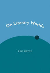 On Literary Worlds - Hayot, Eric (ISBN: 9780199926695)