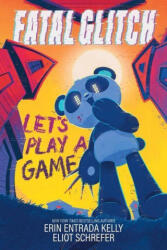 Fatal Glitch: Let's Play a Game - Erin Entrada Kelly, Jeannette Arroyo (ISBN: 9781464241079)