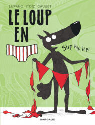 Le Loup en slip - Tome 3 - Slip hip hip ! - Cauuet Paul, Lupano Wilfrid (2018)
