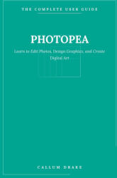 Photopea - The Complete User Guide - Callum Drake (2026)