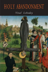 Holy Abandonment - Vital Lehodey (ISBN: 9781946963338)