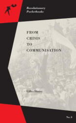 From Crisis to Communisation - Gilles Dauve (ISBN: 9781629630991)