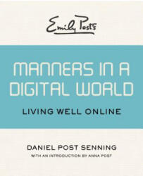 Emily Post's Manners in a Digital World - Daniel Post Senning (ISBN: 9781453254950)