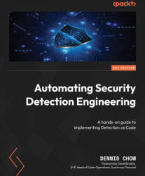 Automating Security Detection Engineering - Dennis Chow, David Bruskin (ISBN: 9781837636419)