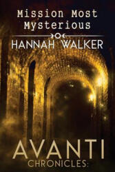 Mission Most Mysterious - Hannah Walker, Jessica McKenna, Kellie Dennis (ISBN: 9781537608303)