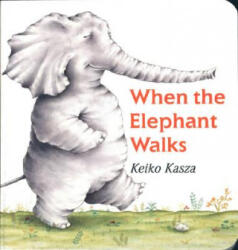 When the Elephant Walks - Keiko Kasza (ISBN: 9780399242618)