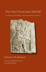 Neo-Assyrian Shield - Evelyne Dehenin, Fabrice De Backer (ISBN: 9781937040024)