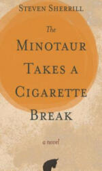 Minotaur Takes a Cigarette Break - Steven Sherrill (ISBN: 9780895876751)