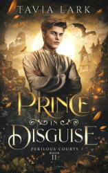 Prince in disguise. Ediz. italiana - Tavia Lark (2024)