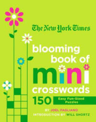The New York Times Blooming Book of Mini Crosswords: 150 Easy Fun-Sized Puzzles - Joel Fagliano, New York Times, Will Shortz (ISBN: 9781250253132)