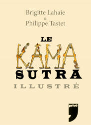 Le kamasutra illustré - Brigitte Lahaie, Philippe Tastet (ISBN: 9782350761350)