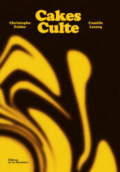 Cakes culte - Christopher Felder, Camille Lesecq (2026)