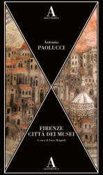 Firenze. Città dei musei - Antonio Paolucci (2026)