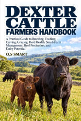 Dexter Cattle Farmers Handbook - O. S SMART (2026)